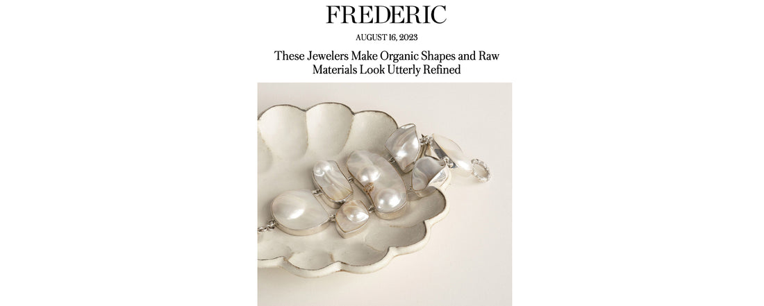 Broken English Jewelry featured in Frederic, August 16, 2023, These Jewelers Make Organic Shapes and Raw Materials Look Utterly Refined