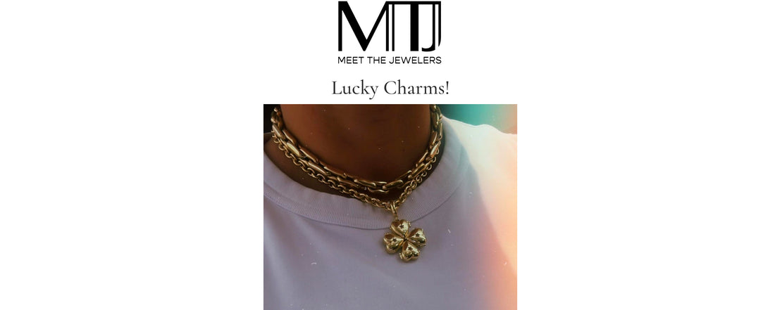 Meet the Jewelers, Lucky Charms!